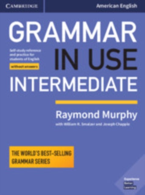 Grammar in Use Intermediate Student's Book without Answers - Self-study Reference and Practice for Students of American English