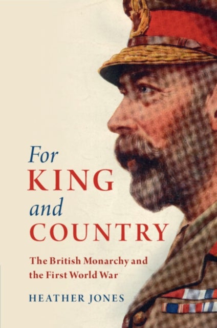 For King and Country - The British Monarchy and the First World War