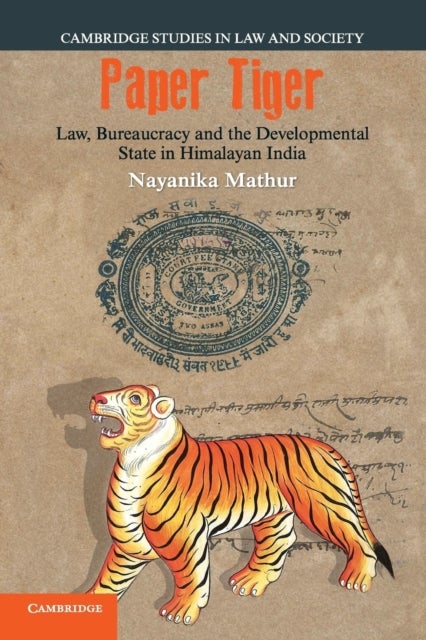Paper Tiger - Law, Bureaucracy and the Developmental State in Himalayan India