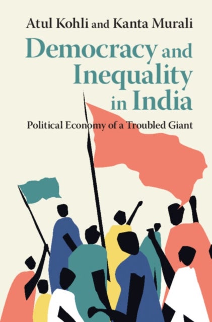 Democracy and Inequality in India - Political Economy of a Troubled Giant