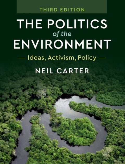 The Politics of the Environment - Ideas, Activism, Policy