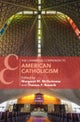 The Cambridge Companion to American Catholicism