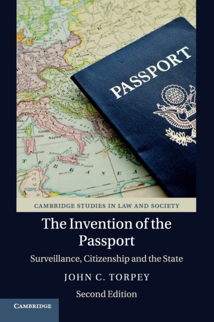 The Invention of the Passport - Surveillance, Citizenship and the State