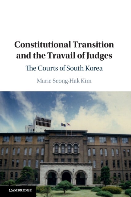 Constitutional Transition and the Travail of Judges - The Courts of South Korea