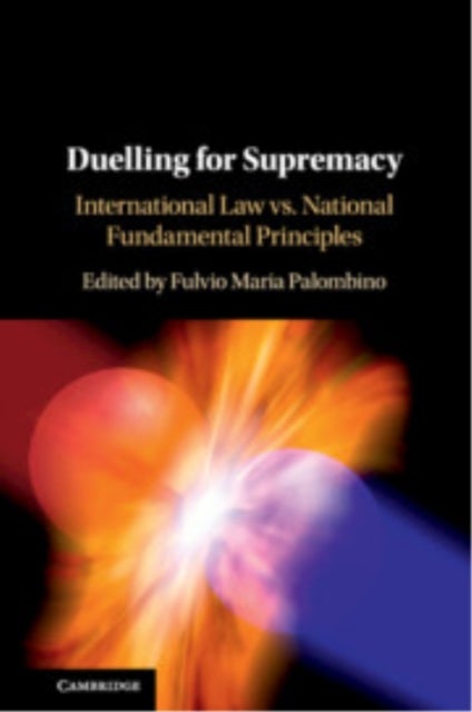 Duelling for Supremacy - International Law vs. National Fundamental Principles