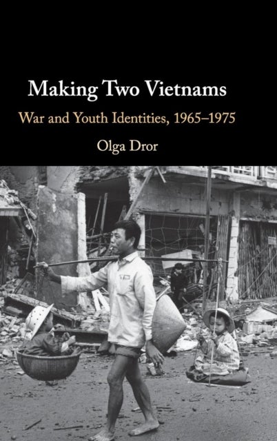 Making Two Vietnams - War and Youth Identities, 1965–1975