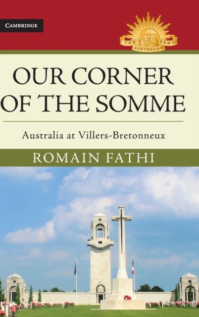 Our Corner of the Somme - Australia at Villers-Bretonneux