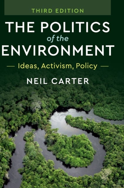 The Politics of the Environment - Ideas, Activism, Policy