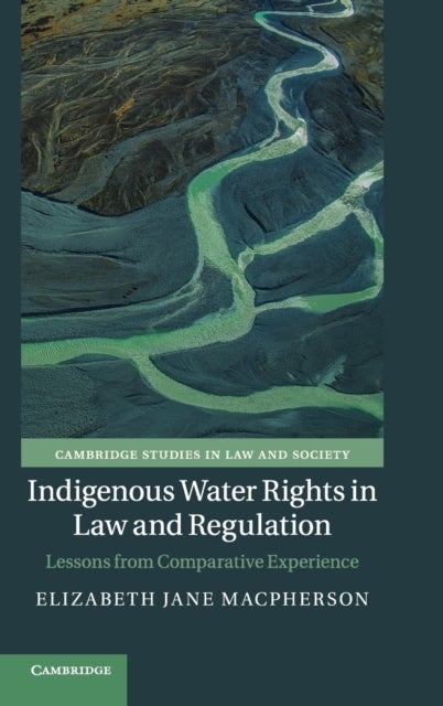 Indigenous Water Rights in Law and Regulation - Lessons from Comparative Experience