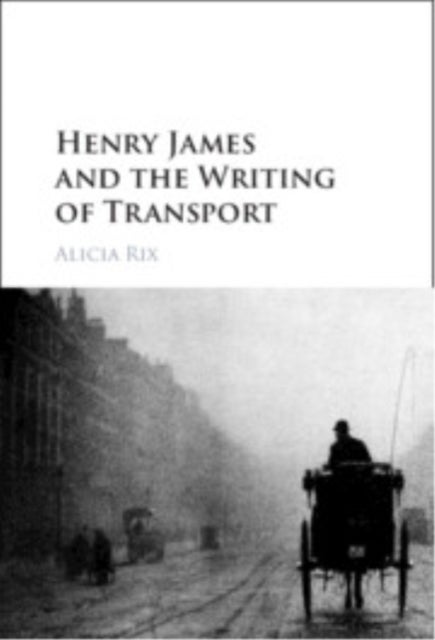 Henry James and the Writing of Transport