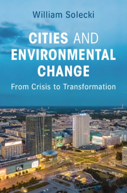 Cities and Environmental Change - From Crisis to Transformation