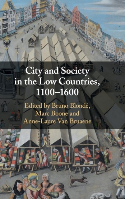 City and Society in the Low Countries, 1100–1600