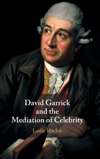 David Garrick and the Mediation of Celebrity