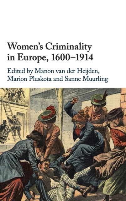 Women's Criminality in Europe, 1600?1914