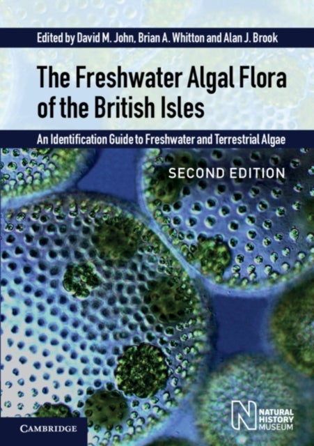 The Freshwater Algal Flora of the British Isles - An Identification Guide to Freshwater and Terrestrial Algae