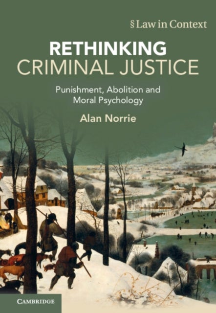 Rethinking Criminal Justice - Punishment, Abolition and Moral Psychology