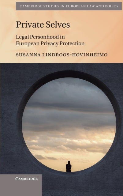 Private Selves - Legal Personhood in European Privacy Protection