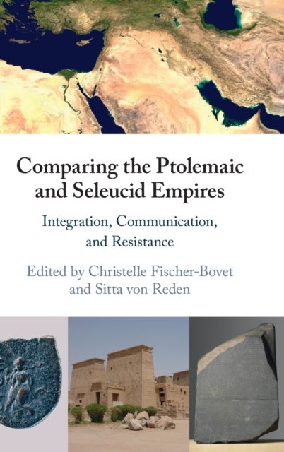Comparing the Ptolemaic and Seleucid Empires - Integration, Communication, and Resistance