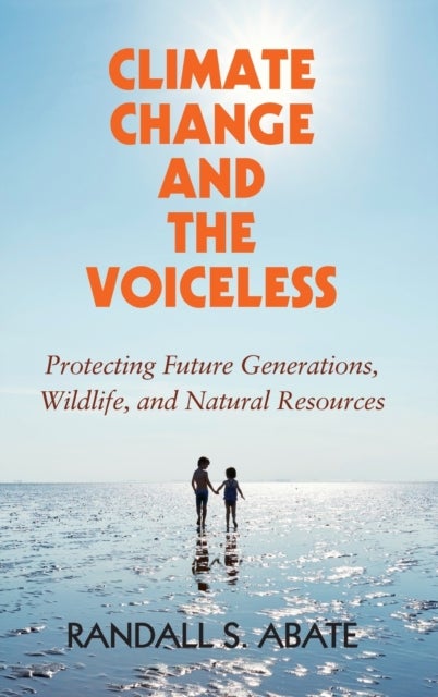 Climate Change and the Voiceless - Protecting Future Generations, Wildlife, and Natural Resources