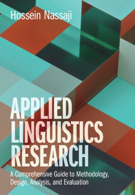 Applied Linguistics Research - A Comprehensive Guide to Methodology, Design, Analysis, and Evaluation