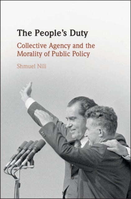 The People's Duty - Collective Agency and the Morality of Public Policy