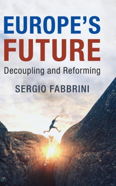 Europe's Future - Decoupling and Reforming