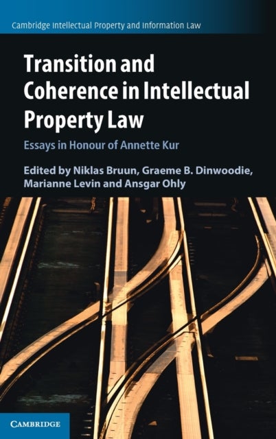 Transition and Coherence in Intellectual Property Law - Essays in Honour of Annette Kur