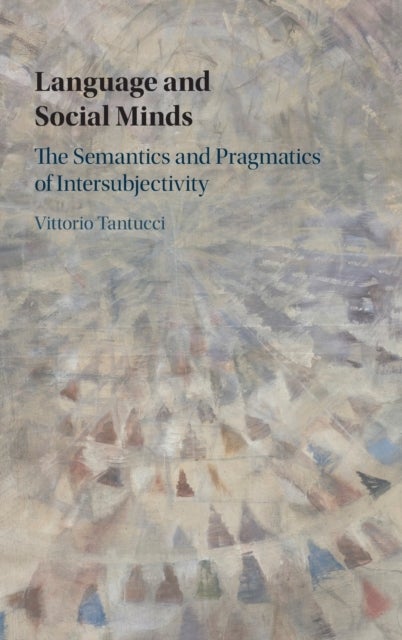 Language and Social Minds - The Semantics and Pragmatics of Intersubjectivity