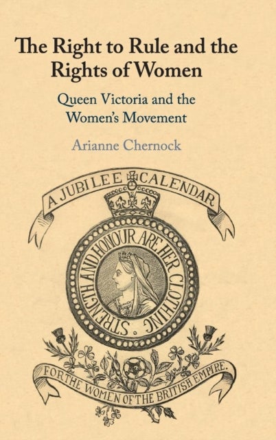 The Right to Rule and the Rights of Women - Queen Victoria and the Women's Movement