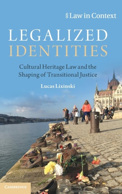 Legalized Identities - Cultural Heritage Law and the Shaping of Transitional Justice