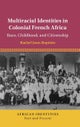 Multiracial Identities in Colonial French Africa