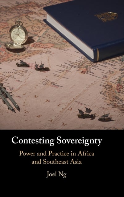 Contesting Sovereignty - Power and Practice in Africa and Southeast Asia