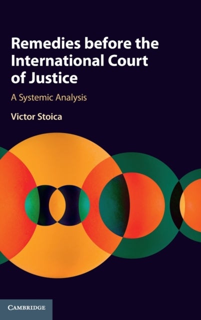 Remedies before the International Court of Justice - A Systemic Analysis