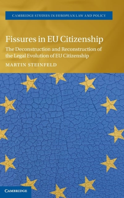 Fissures in EU Citizenship - The Deconstruction and Reconstruction of the Legal Evolution of EU Citizenship