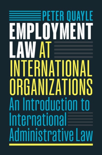Employment Law at International Organizations - An Introduction to International Administrative Law