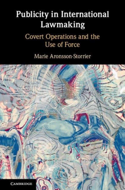 Publicity in International Lawmaking - Covert Operations and the Use of Force