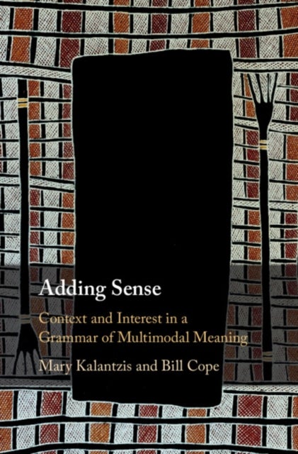 Adding Sense - Context and Interest in a Grammar of Multimodal Meaning