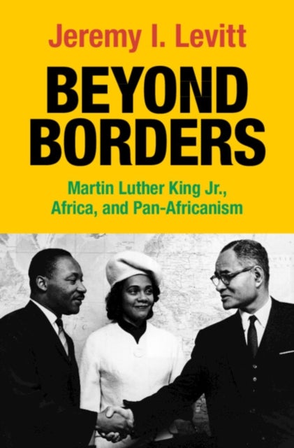 Beyond Borders - Martin Luther King Jr., Africa, and Pan-Africanism