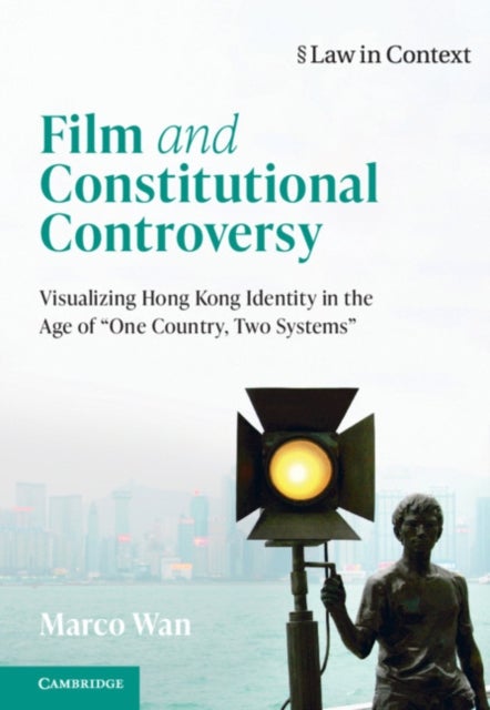 Film and Constitutional Controversy - Visualizing Hong Kong Identity in the Age of 'One Country, Two Systems'