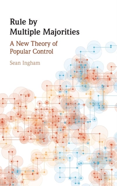 Rule by Multiple Majorities - A New Theory of Popular Control