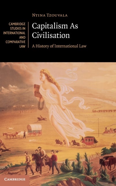 Capitalism As Civilisation - A History of International Law