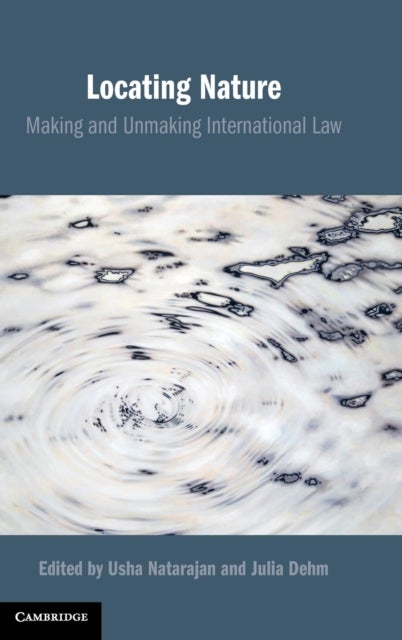 Locating Nature - Making and Unmaking International Law