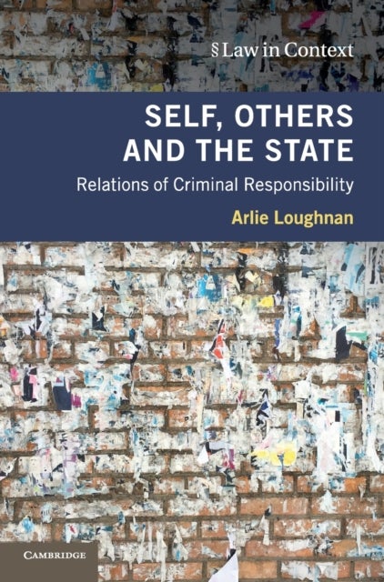 Self, Others and the State - Relations of Criminal Responsibility