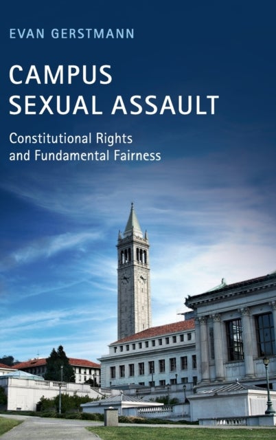 Campus Sexual Assault - Constitutional Rights and Fundamental Fairness