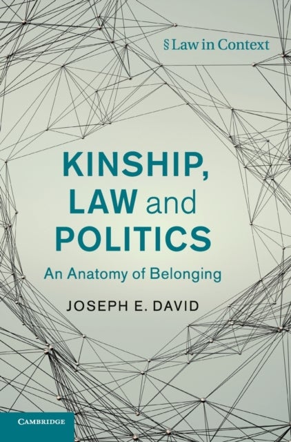 Kinship, Law and Politics - An Anatomy of Belonging