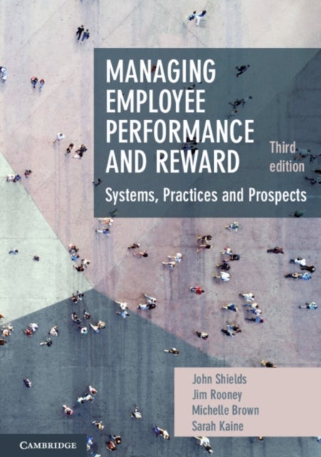 Managing Employee Performance and Reward - Systems, Practices and Prospects