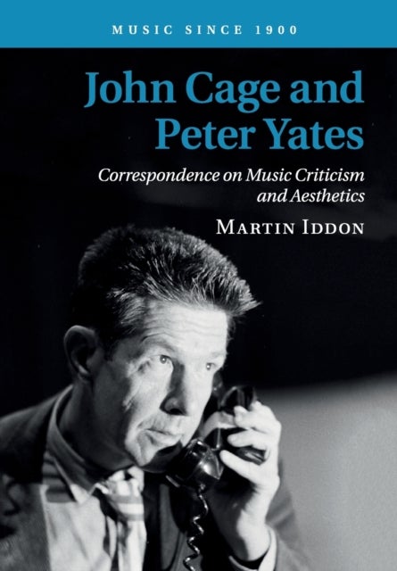 John Cage and Peter Yates - Correspondence on Music Criticism and Aesthetics