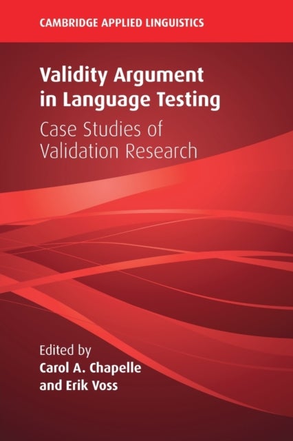 Validity Argument in Language Testing - Case Studies of Validation Research