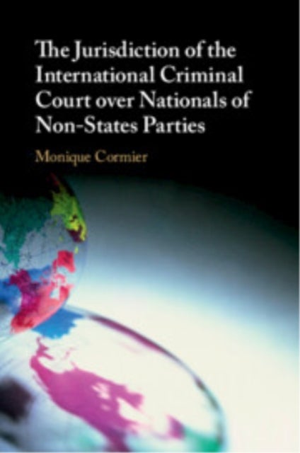 The Jurisdiction of the International Criminal Court over Nationals of Non-States Parties