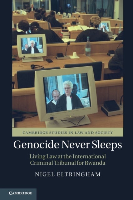 Genocide Never Sleeps - Living Law at the International Criminal Tribunal for Rwanda